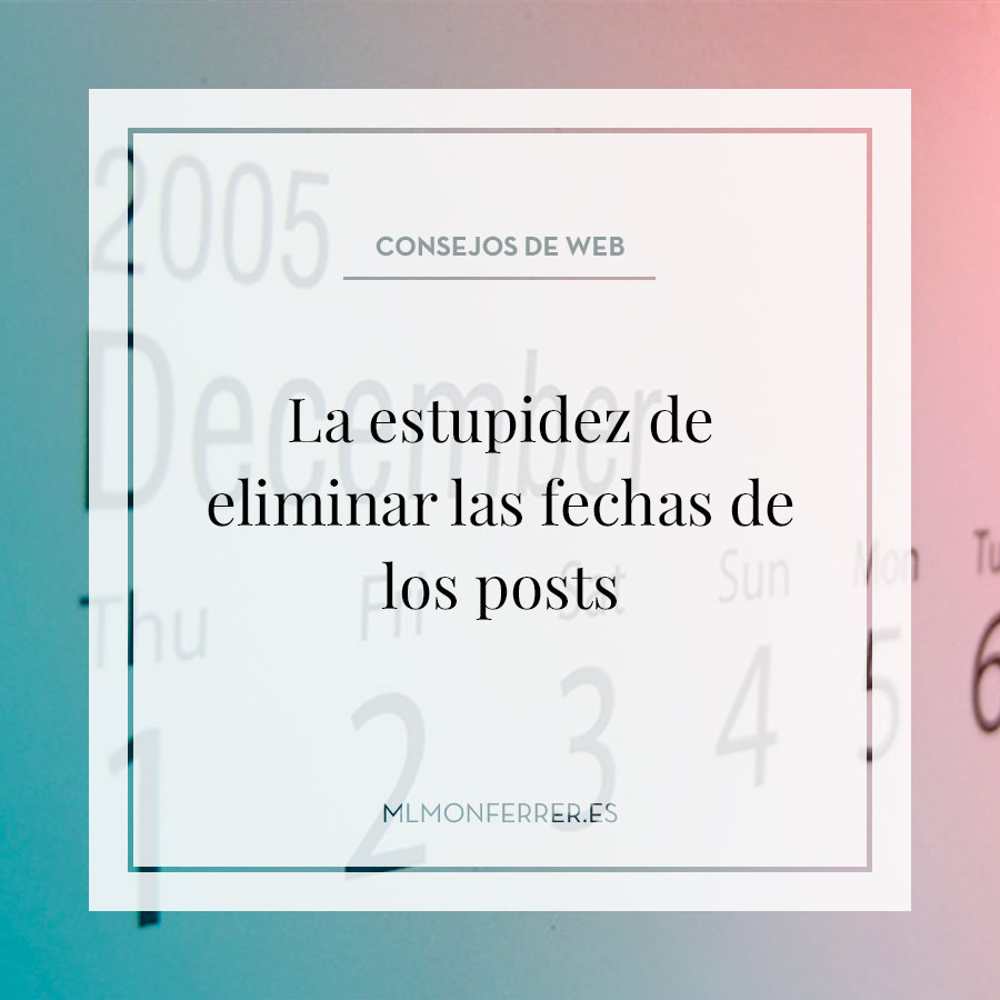 La estupidez de eliminar las fechas de los posts