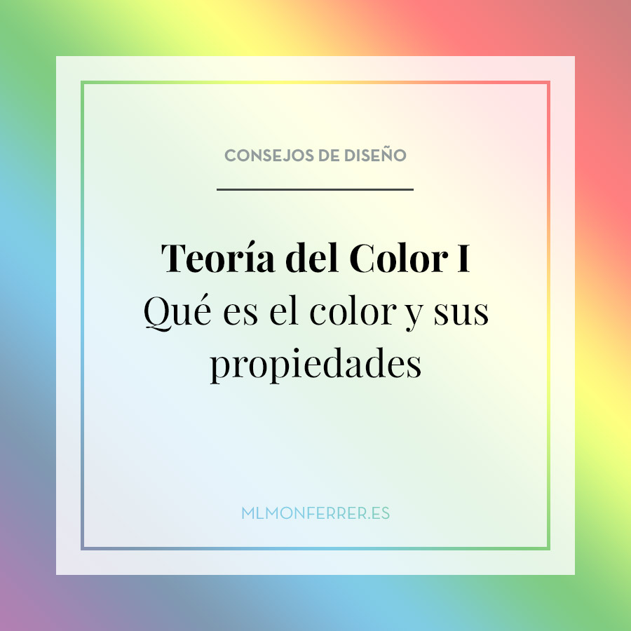Teoría del color I. Qué es el color y sus propiedades.