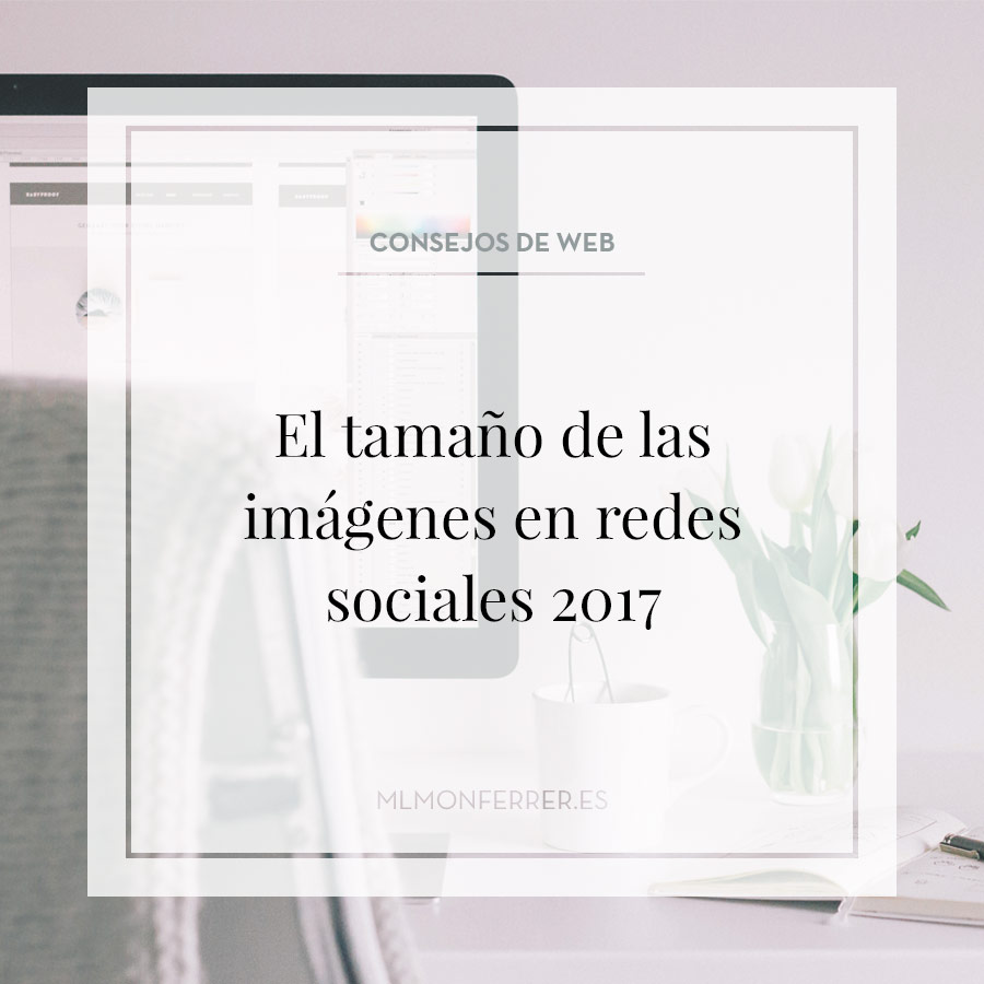 El tamaño de las imágenes en redes sociales 2017