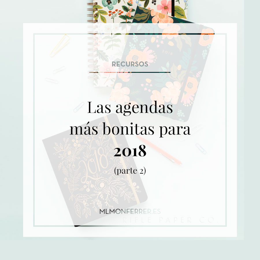 Las agendas más bonitas para 2018 (parte II)