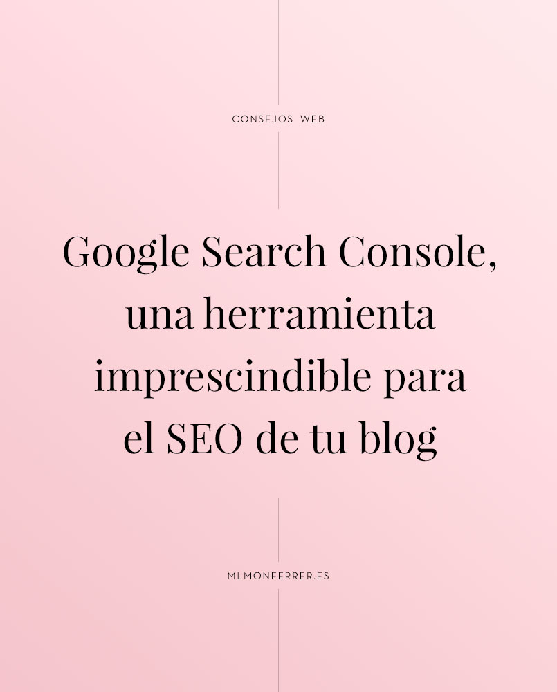 Google Search Console, una herramienta imprescindible para mejorar el SEO de tu blog