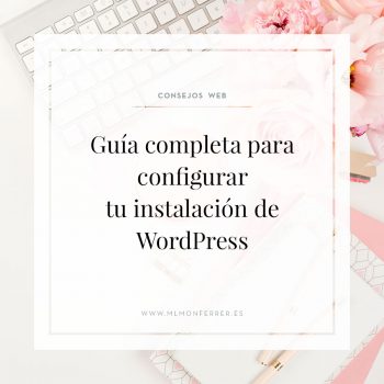 Guía completa para configurar tu instalación de WordPress