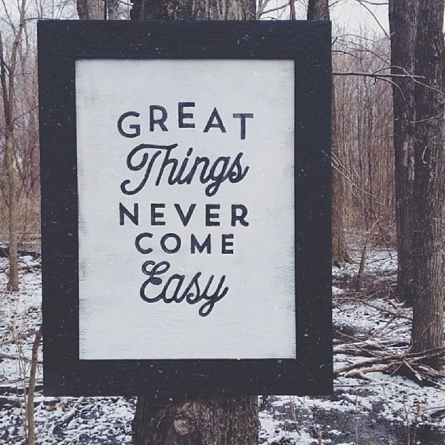 'Great things never come easy' by Aaron Boles  | 10 consejos para crear imágenes con citas | mlmonferrer.es
