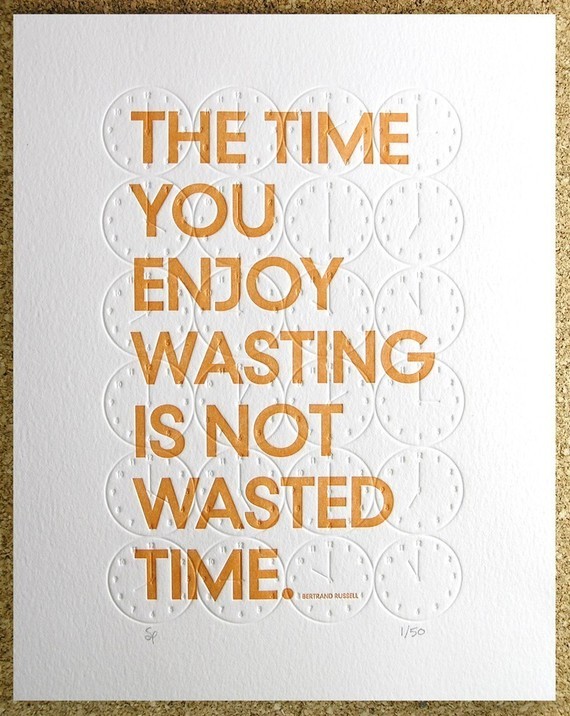 "The time you enjoy wasting time is not wasted time" by Modern Hepburn  | 10 consejos para crear imágenes con citas | mlmonferrer.es