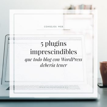 Estos son los 5 plugins de WordPress que considero imprescindibles y que todo blog debería tener